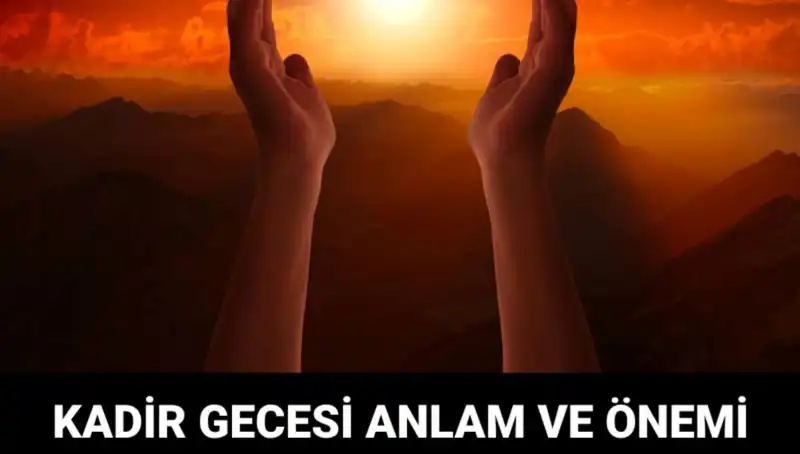 Kadir Gecesi: Mübarek Anların Derinliği ve Anlamı Nedir?