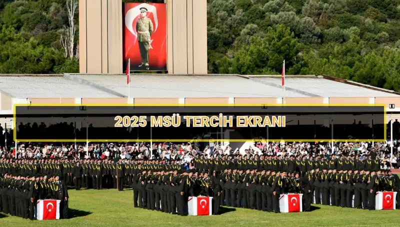 2025 MSÜ Tercih Süresi Hakkında Bilmeniz Gerekenler