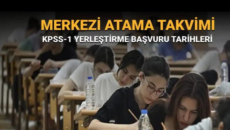 2025 KPSS-1 Yerleştirme Tercih Süreci ve Merkezi Atama Takvimi
