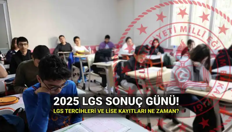 2025 LGS Sonuçları Ne Zaman Açıklanacak? Sınav Süreci Hakkında Bilmeniz Gerekenler