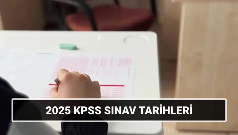 2025 KPSS Sınav Tarihleri Açıklandı: Hazırlık Yapmaya Başlayın!